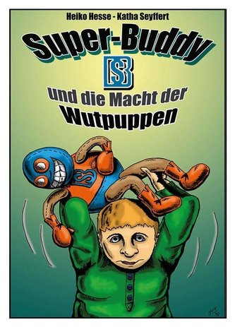 Super-Buddy und die Macht der Wutpuppen