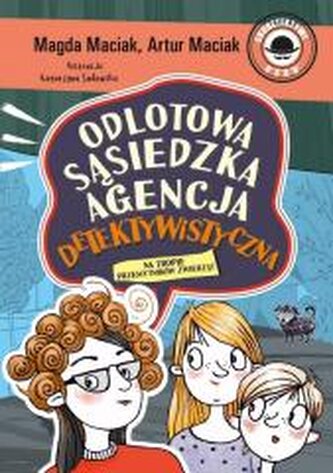 Odlotowa Sąsiedzka Agencja Detektywistyczna T.1 Odlotowa Sąsiedzka Agencja Detektywistyczna T.1