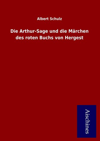 Die Arthur-Sage und die Märchen des roten Buchs von Hergest