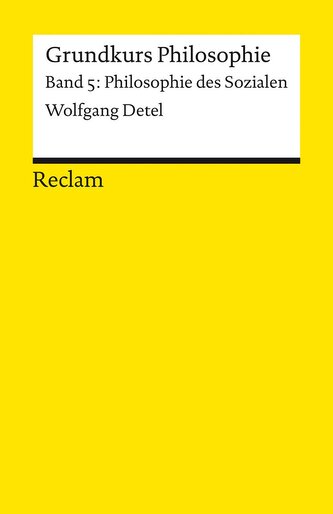Grundkurs Philosophie. Band 5: Philosophie des Sozialen Grundkurs Philosophie. Band 5: Philosophie des Sozialen