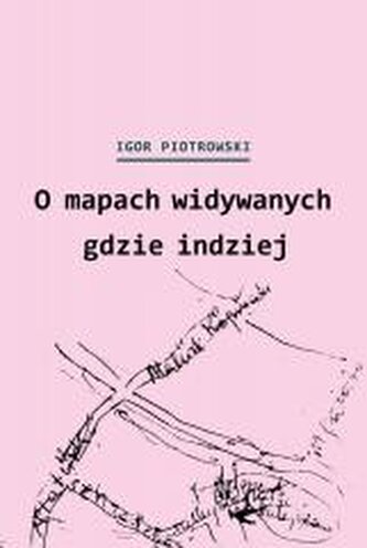 O mapach widywanych gdzie indziej O mapach widywanych gdzie indziej