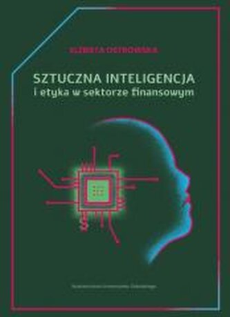 Sztuczna inteligencja i etyka w sektorze finans. Sztuczna inteligencja i etyka w sektorze finans.