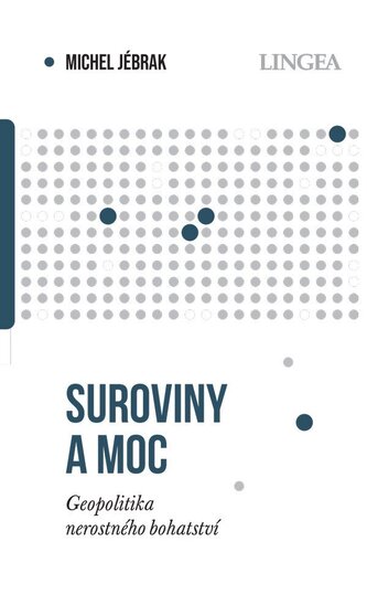 Suroviny a moc - Geopolitika nerostného bohatství
