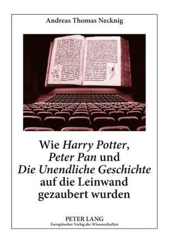 Wie Harry Potter, Peter Pan und Die Unendliche Geschichte auf die Leinwand gezaubert wurden