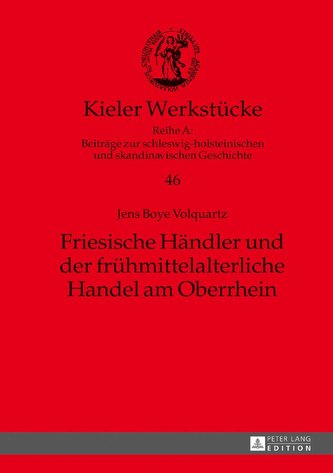 Friesische Händler und der frühmittelalterliche Handel am Oberrhein