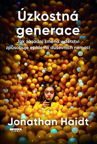 Úzkostná generace - Jak zásadní změna v dětství způsobuje epidemii duševních nemocí Úzkostná generace - Jak zásadní změna v dětství způsobuje epidemii duševních nemocí
