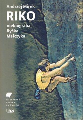 Riko. Niebiografia Ryśka Malczyka. Literatura górska na świecie
