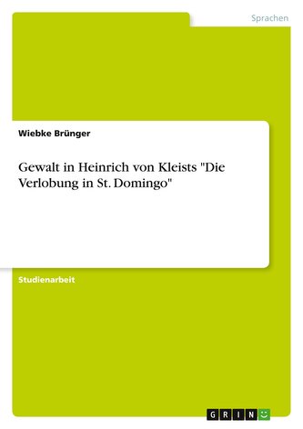 Gewalt in Heinrich von Kleists "Die Verlobung in St. Domingo"