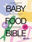 Baby Food Bible. Przewodnik po zdrowym żywieniu