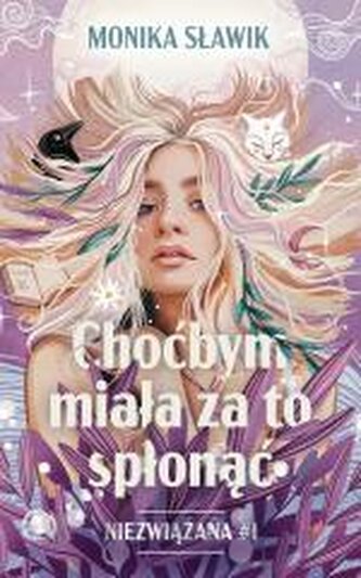 Niezwiązana T.1 Choćbym miała za to spłonąć Niezwiązana T.1 Choćbym miała za to spłonąć