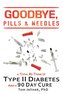 Goodbye, Pills & Needles: A Total Re-Think of Type II Diabetes. And A 90 Day Cure