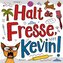 Halt die Fresse, Kevin!