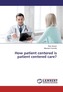 How patient centered is patient centered care?