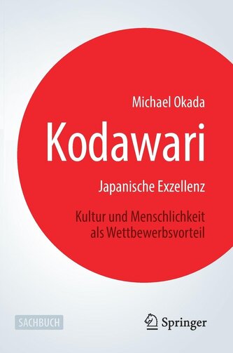 Kodawari: Japanische Exzellenz - Kultur und Menschlichkeit als Wettbewerbsvorteil