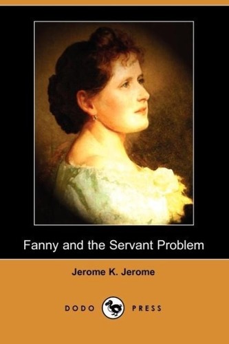 Fanny and the Servant Problem (Dodo Press) Fanny and the Servant Problem (Dodo Press)