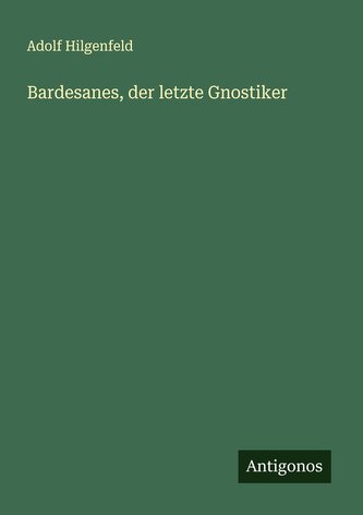 Bardesanes, der letzte Gnostiker