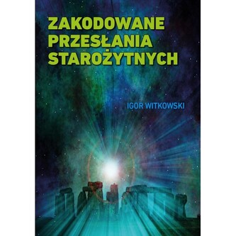 Zakodowane przesłania starożytnych Zakodowane przesłania starożytnych