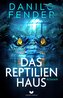 Das Reptilienhaus: Roman