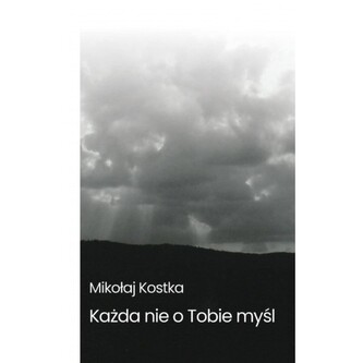 Każda nie o Tobie myśl Każda nie o Tobie myśl