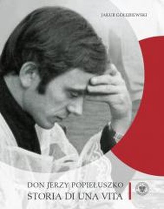 Don Jerzy Popiełuszko. Storia di una vita