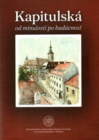 Kapitulská od minulosti po budúcnosť Kapitulská od minulosti po budúcnosť