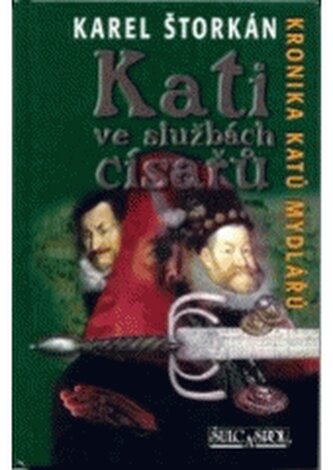 Kati ve službách císařů kronika katů Mydlářů