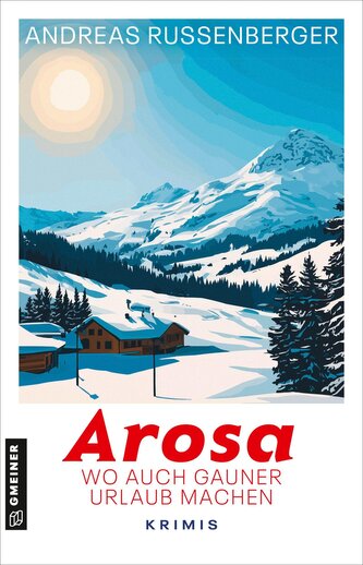 Arosa - wo auch Gauner Urlaub machen