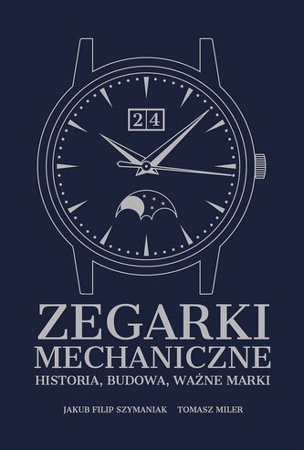 Zegarki mechaniczne. Historia, budowa, ważne marki