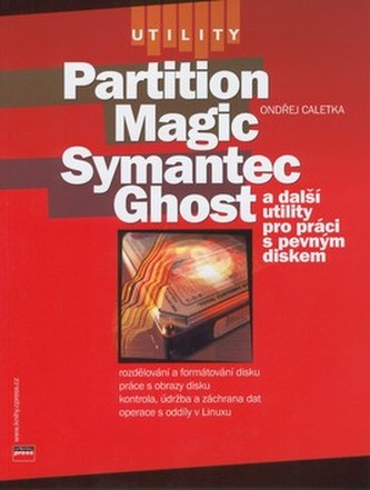 Partition Magic, Symantec Ghost a další utility pro práci s pevným diskem
