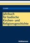 Jahrbuch für badische Kirchen- und Religionsgeschichte 13 (2019)