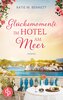 Glücksmomente im Hotel am Meer | Wholesome Feel Good Liebesroman