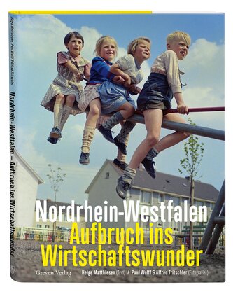 Nordrhein-Westfalen. Aufbruch ins Wirtschaftswunder