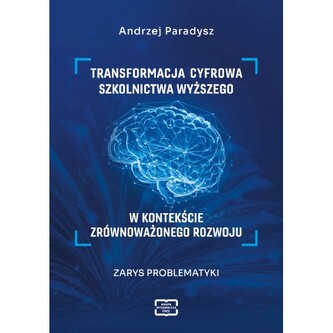 Transformacja cyfrowa szkolnictwa wyższego w kontekście zrównoważonego rozwoju. Zarys problematyki