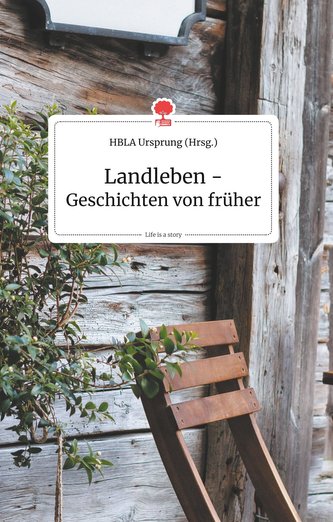 Landleben - Geschichten von früher. Life is a Story - story.one