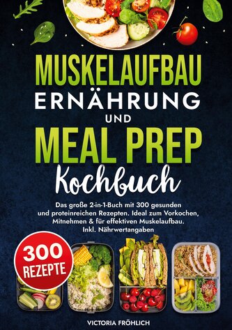 Muskelaufbau Ernährung und Meal Prep Kochbuch