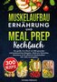 Muskelaufbau Ernährung und Meal Prep Kochbuch