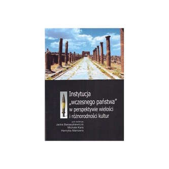 Instytucja wczesnego państwa w perspektywie wielości i różnorodności kultur