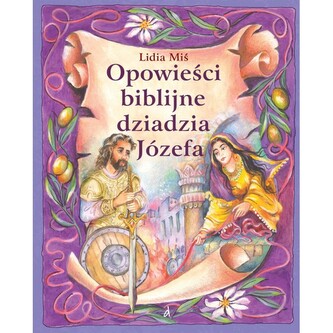 Opowieści biblijne dziadzia Józefa Tom 5