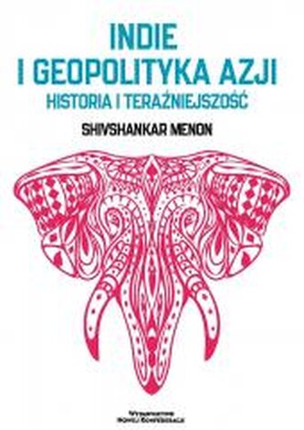 Indie i geopolityka Azji. Historia i teraźniejszość Indie i geopolityka Azji. Historia i teraźniejszość