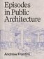 Episodes in Public Architecture