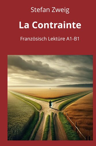 La Contrainte: Französisch Lektüre A1 - B1 La Contrainte: Französisch Lektüre A1 - B1