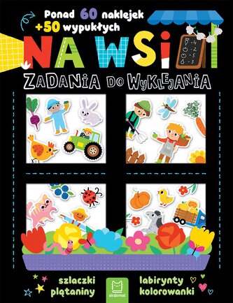 Na wsi. Zadania do wyklejania. Ponad 60 naklejek + 50 wypukłych Na wsi. Zadania do wyklejania. Ponad 60 naklejek + 50 wypukłych