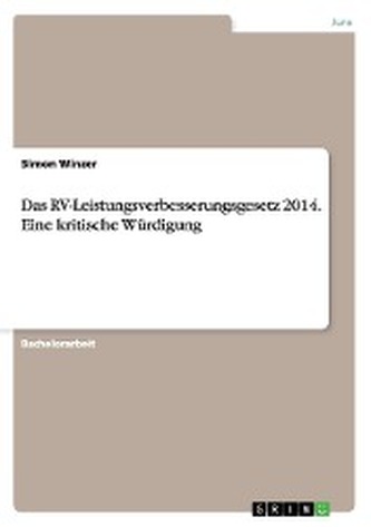 Das RV-Leistungsverbesserungsgesetz 2014. Eine kritische Würdigung