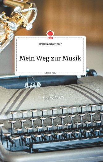 Mein Weg zur Musik. Life is a Story - story.one