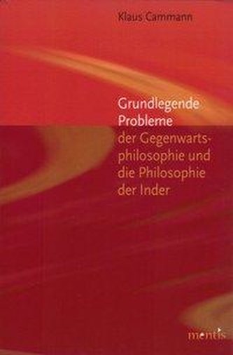 Grundlegende Probleme der Gegenwartsphilosophie und die Philosophie der Inder
