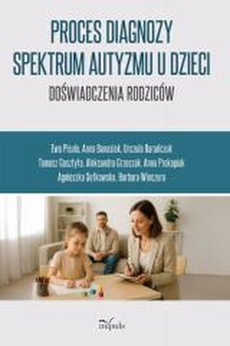 Proces diagnozy spektrum autyzmu u dzieci Proces diagnozy spektrum autyzmu u dzieci