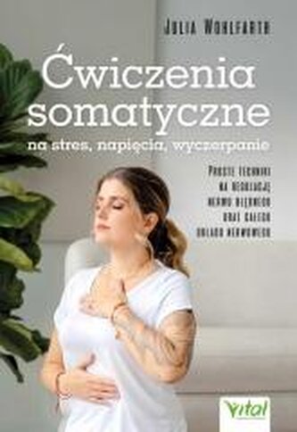 Ćwiczenia somatyczne na stres, napięcia, wyczerpanie Ćwiczenia somatyczne na stres, napięcia, wyczerpanie