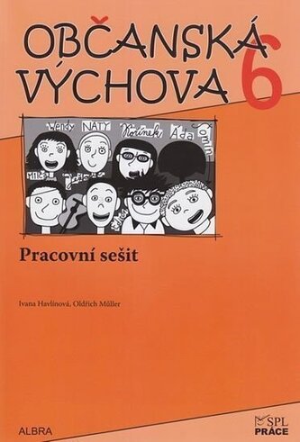 Občanská výchova 6. ročník ZŠ - Pracovní sešit NOVĚ Občanská výchova 6. ročník ZŠ - Pracovní sešit NOVĚ
