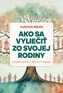 Ako sa vyliečiť zo svojej rodiny