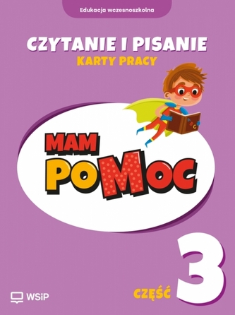 MAM poMOC. Czytanie i pisanie. Edukacja wczesnoszkolna. Klasy 1-3. Część 3